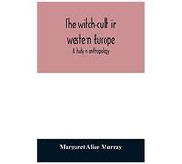 The Witch-Cult In Western Europe