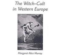 The Witch-Cult in Western Europe Margaret Alice Murray (Auteur)
