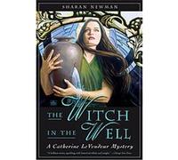 The Witch in the Well, Catherine Levendeur Mysteries Sharan Newman (Auteur)