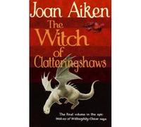 The Witch of Clatteringshaws (The Wolves Of Willoughby Chase Sequence) - [Version Originale] Inconnu (Auteur)