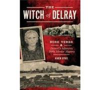The Witch of Delray Rose Veres amp Detroits Infamous 1930s Murder Mystery by Karen Dybis Karen Dybis (Auteur)