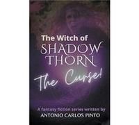 The Witch of Shadowthorn - Antonio Carlos Pinto - Draft2Digital - Livre en Anglais Antonio Carlos PintoAntonio Carlos Pinto (Auteur)