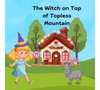 The Witch on Top of Topless Mountain