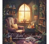 The Witch’s Sanctuary: A Witchy Colouring Book
