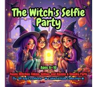 The Witch’s Selfie Party: Funny Witches Taking Selfies and Having a Spooky Party - Coloring Fun for Kids Ages 6-10