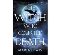 The Witch Who Courted Death - Maria Lewis - Little Brown Book Group - Livre en Anglais - Paperback Maria LewisMaria Lewis (Auteur)