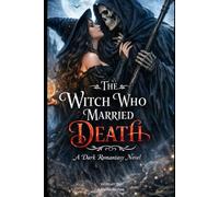 The Witch Who Married Death: A Dark Romantasy Novel
