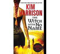 The Witch with No Name: A Witchy Urban Fantasy with a Twist of Mystery, Follow Rachel Morgan on Her Perilous Journey to Save the World