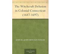 The Witchcraft Delusion in Colonial Connecticut
