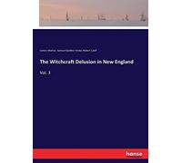 The Witchcraft Delusion In New England