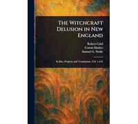 The Witchcraft Delusion in New England