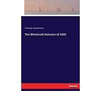 The Witchcraft Delusion Of 1692