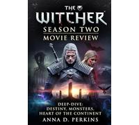 The Witcher Season Two Movie Review: Deep-Dive: Destiny, Monsters, Heart of the Continent
