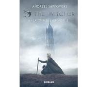 The Witcher (Sorceleur), T6 : La Tour de l'Hirondelle Andrzej Sapkowski (Auteur), Caroline Raszka-Dewez (Traduction)
