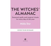 The Witches' Almanac: Seasonal spells and magical rituals for every day of the year