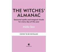 The Witches' Almanac Seasonal spells and magical rituals for every day of the year - Midia Star - Godsfield Press - ebook (ePub) - Livre