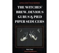 The Witches' Brew, Devious Gurus & Pied Piper Seducers Part 2