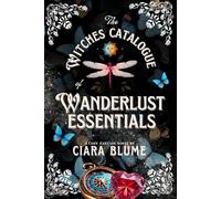 The Witches Catalogue of Wanderlust Essentials: A Cozy Fantasy Adventure with Hints of Romance