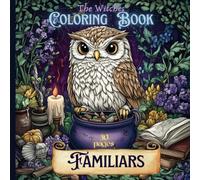 The Witches Coloring Book - Familiars: 30 coloring pages of unique and magical animal companions.