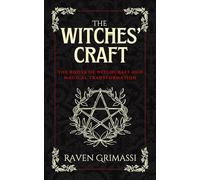 The Witches' Craft: The Roots of Witchcraft and Magical Transformation
