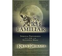 The Witch's Familiar: Spiritual Partnerships for Successful Magic