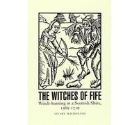 The Witches of Fife: Witch-Hunting in a Scottish Shire, 1560-1710 - [Version Originale] Inconnu (Auteur)