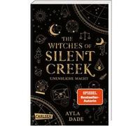The Witches of Silent Creek 1. Unendliche Macht | Ayla Dade Ayla Dade (Auteur)