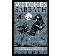 The Witches Sabbath: An Exploration of History, Folklore & Modern Practice