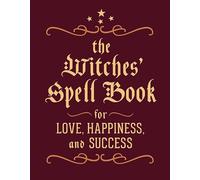 The Witches' Spell Book: For Love, Happiness, and Success
