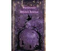 The Witches Spellbound: A Witch’s Companion for Spells, Energy Work & Rituals: Awaken your magic with The Witches Spellbound Companion -a beautifully ... for spells, rituals, and soulful reflection