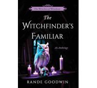 The Witchfinder's Familiar: A Witches of Windsor Anthology (The Witches of Windsor Book 2.5)