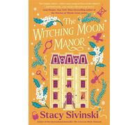 The Witching Moon Manor The perfect cosy fantasy read for spooky season from the author of THE CRESCENT MOON TEAROOM - Stacy Sivinski - Zaffre - ebook (ePub) - Livre