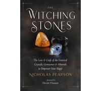 The Witching Stones The Lore and Craft of the Essential Crystals, Gemstones, and Minerals to Empower Your Magic - Nicholas Pearson - Weiser Books - ebook (ePub) - Livre
