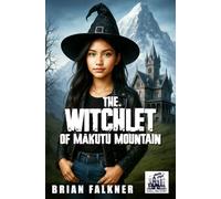The Witchlet of Mākutu Mountain: Chill Factory Book 1