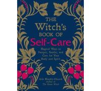 The Witch's Book of Self-Care: Magical Ways to Pamper, Soothe, and Care for
