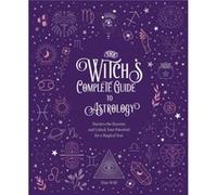 The Witchs Complete Guide to Astrology by Elsie Wild Elsie Wild (Auteur)