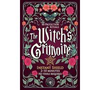 The witch's grimoire - Instant Shield: 60 protection rituals (2-10 minuntes, no tools required) - Practical white magic for daily energy cleansing and inner calm