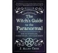 The Witchs Guide to the Paranormal by J. Allen Cross J. Allen Cross (Auteur)