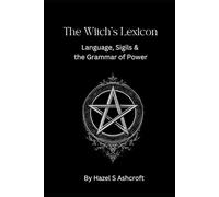 The Witch's Lexicon: Language, Sigils & the Grammar of Power