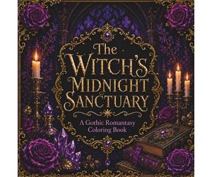 The Witch's Midnight Sanctuary: A Gothic Romantasy Coloring Book