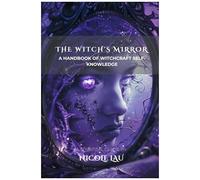 The Witch's Mirror: A Handbook Of Witchcraft Self-Knowledge