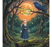 The Witch's Mirror: A Story Of Magic And Bravery