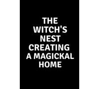 The Witch's Nest Creating A Magickal Home