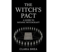 The Witch's Pact: A Guide to Satanic Witchcraft
