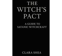 The Witch's Pact: A Guide to Satanic Witchcraft