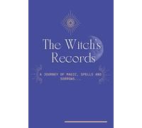 The Witch's Records: A journey of magic, spells and sorrows...