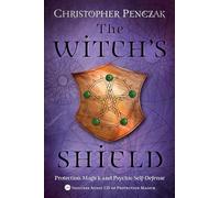 The Witch's Shield: Protection Magick & Psychic Self-Defense