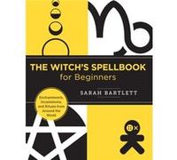 The Witchs Spellbook for Beginners by Sarah Bartlett Sarah Bartlett (Auteur)