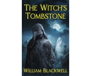 The Witch's Tombstone: A pulse-pounding supernatural horror about a woman with mysterious powers fighting to stop an apocalypse