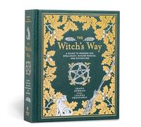 The Witch's Way: A Guide to Modern-Day Spellcraft, Nature Magick, and Divination